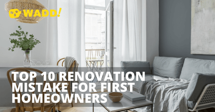 Wadd - Top 10 First-Home Renovation Mistakes And How To Avoid Them